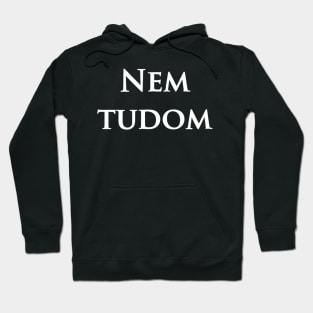 Nem Tudom Hungarian Teacher - I Don't Know Hoodie